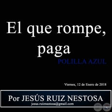 EL QUE ROMPE, PAGA - POLILLA AZUL - Por JESS RUIZ NESTOSA - Viernes, 12 de Enero de 2018